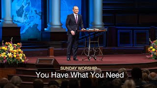 You Have What You Need